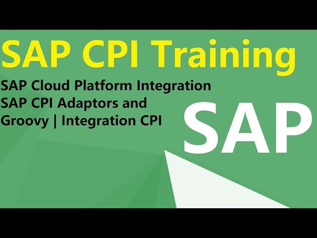 #SAP CPI training | #SAP Cloud Platform Integration | #SAP CPI Adaptors and Groovy | Integration CPI