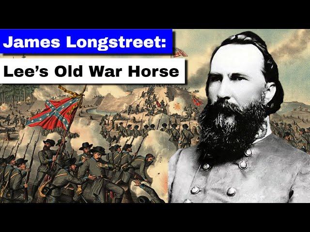 James Longstreet: Lee's Old War Horse | Full Biography and Documentary