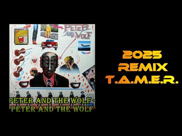 PETER AND THE WOLF 2025 REMIX - PETER AND THE WOLF  -  T.A.M.E.R.