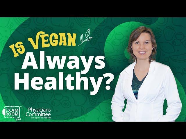 Is A Vegan Diet Always Healthy? | Dr. Hana Kahleova on The Exam Room Podcast