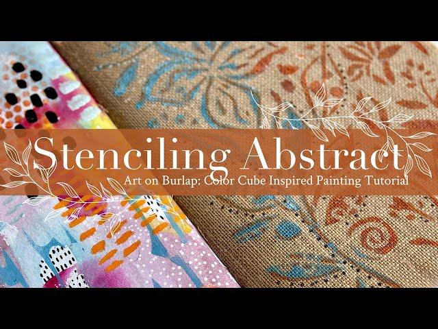 Stenciling Abstract Art on Burlap: Color Cube Inspired Painting Tutorial