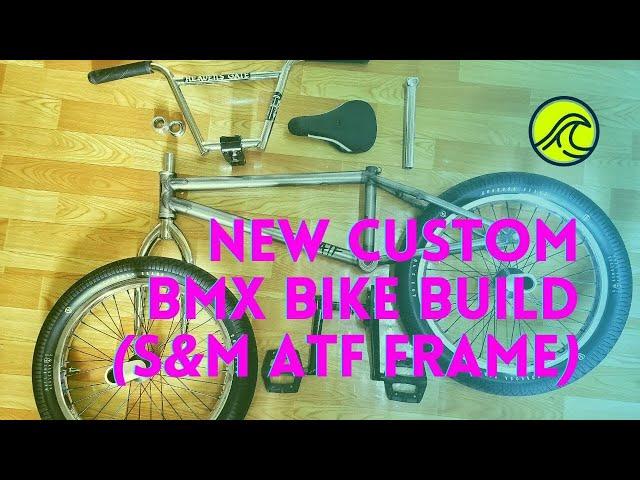 NEW CUSTOM BMX BIKE BUILD (S&M ATF FRAME)