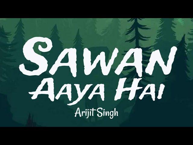 Sawan Aaya Hai song(Lyrics) - Arijit Singh