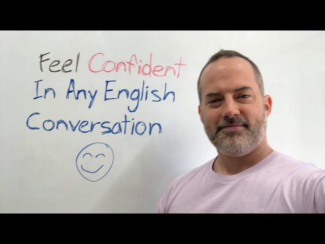 How To Feel Confident In Any English Conversation