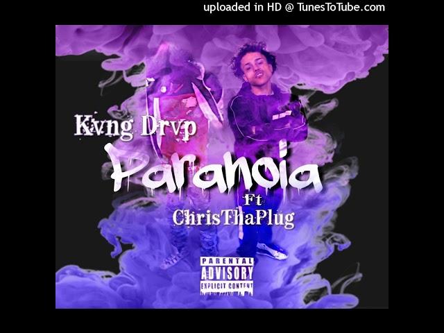 Kvng Drvp Ft ChrisThaPlug - Paranoia