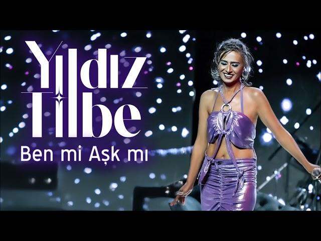 Yıldız Tilbe - Ben mi Aşk mı