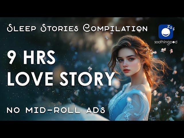 Bedtime Sleep Stories | ️ 9 HRS Love Story Sleep Stories Compilation  | Sleep Story for Grown Ups