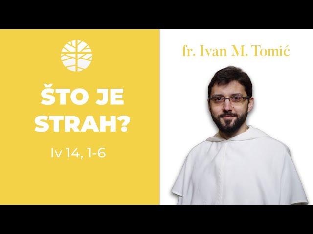 Što je strah? | EVANĐELJE (Iv 14, 1-6)