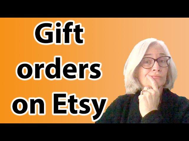 What to do if an order is marked as a gift on Etsy. Selling on Etsy tips.