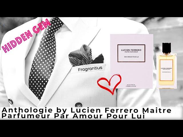 Anthologie by Lucien Ferrero Maitre Parfumeur Par Amour Pour Lui