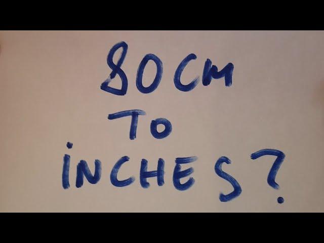 80 cm to inches?