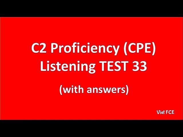 C2 Proficiency (CPE) Listening Test 33 with answers