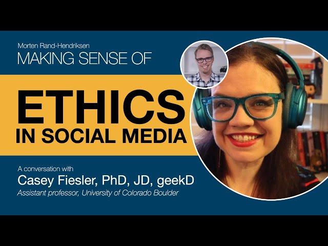 Making Sense of Ethics in Social Media with Casey Fiesler