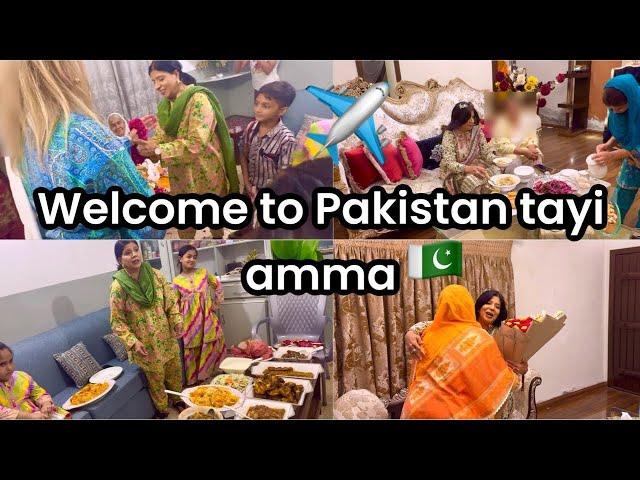 WELCOME TO PAKISTAN TAYI AMMA ️| TAYI AMMA KA WELCOME KIYA | TEA AT COUSIN SISTERS HOUSE