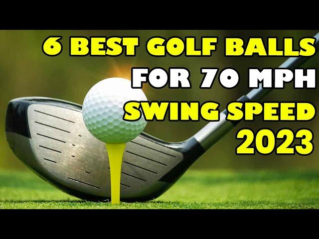 6 BEST GOLF BALLS FOR 70 MPH SWING SPEED [2023] GOLF BALL PICKS FOR SENIORS AND SLOWER SWING