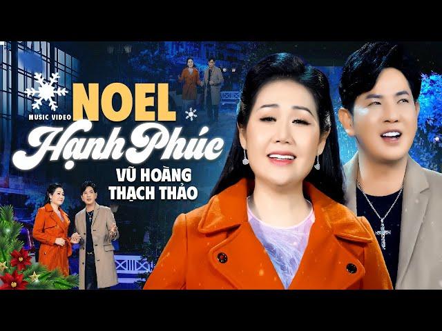 Noel Hạnh Phúc - Vũ Hoàng ft Thạch Thảo | Nhạc Giáng Sinh 2024