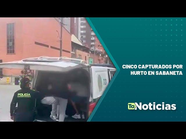 Cinco capturados por hurto en Sabaneta - Teleantioquia Noticias