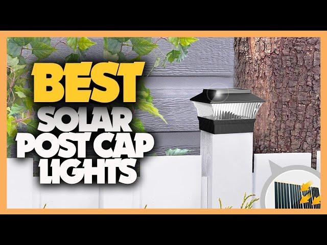 Top 10 Best Solar Post Cap Lights 2023