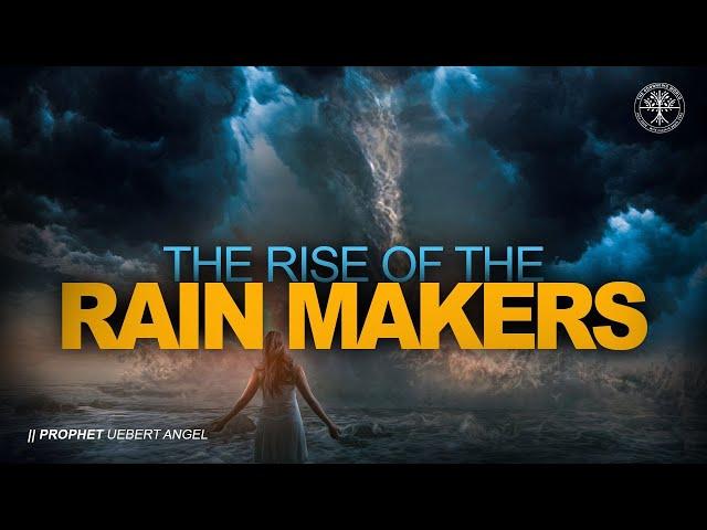 THE RISE OF THE RAIN MAKERS | Prophet Uebert Angel