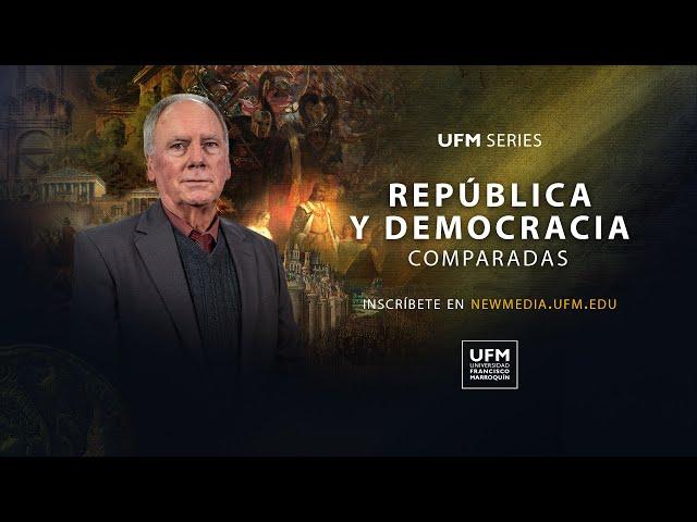 UFM Serie República y Democracia Comparadas | newmedia.ufm.edu