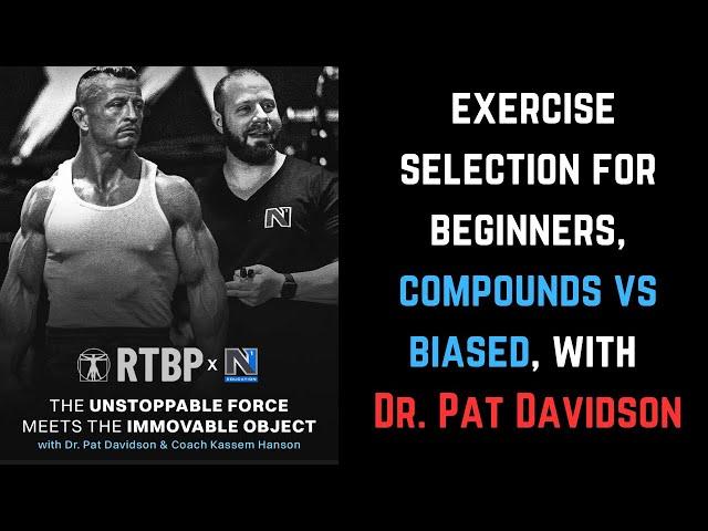 EXERCISE SELECTION FOR BEGINNERS with Dr Pat Davidson. compounds vs single joint & biased exercises.