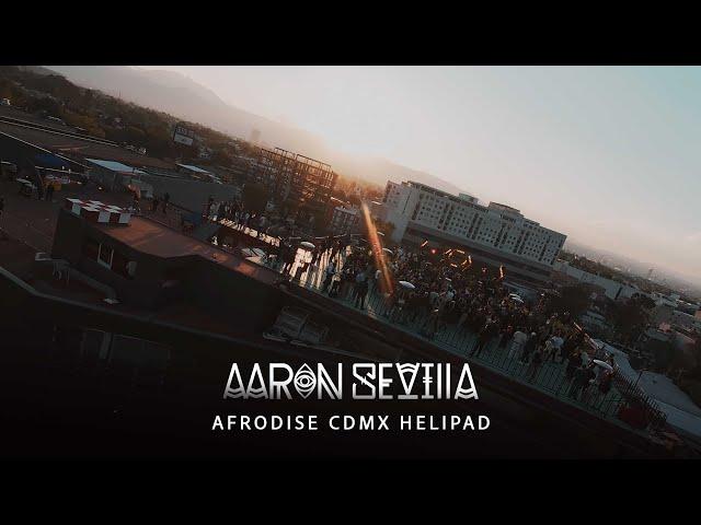 AARON SEVILLA EXPLOSIVE DJ SET AT HELIPAD MEXICO CITY / AFRODISE