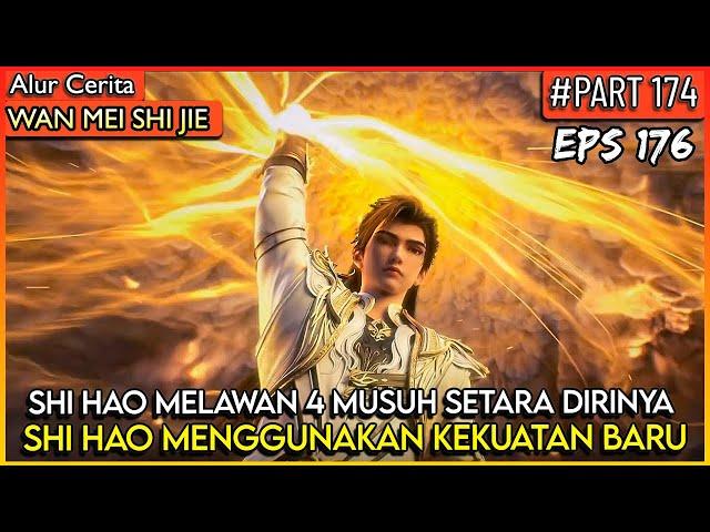 SHI HAO MELAWAN 4 DEWA YG SETARA DIRINYA !? - Donghua PERFECT WORLD WANMEI SHIJIE #WMSJ PART 174