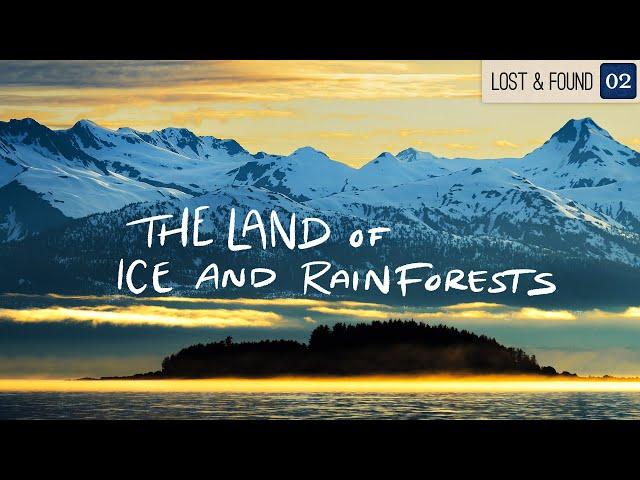 Rainforest and Icefields - Juneau Alaska | Lost & Found EP. 02