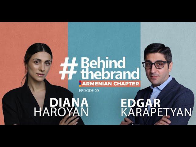 Behind the Brand Armenian Chapter/ Դիանա Հարոյան/ Big Projects #9