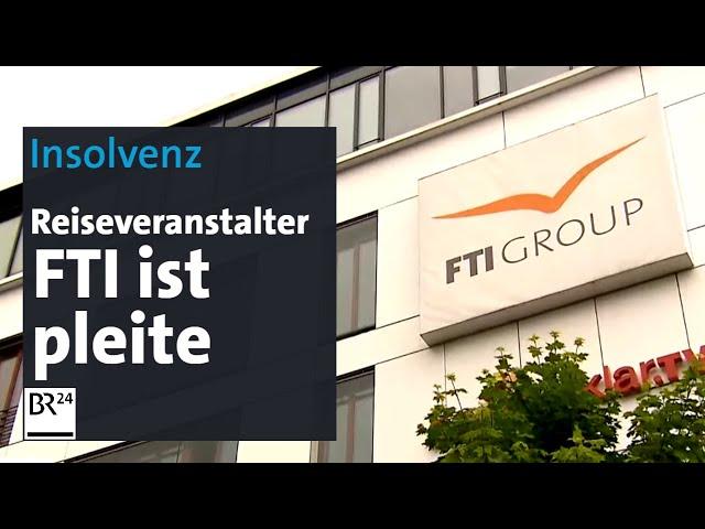 Insolvenz: Reiseveranstalter FTI ist pleite | BR24