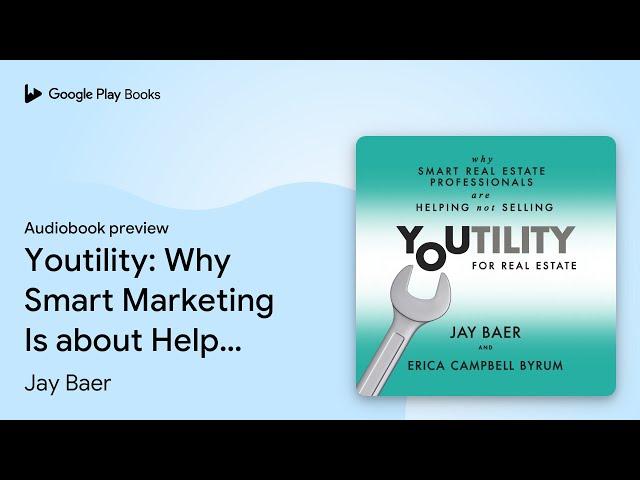 Youtility: Why Smart Marketing Is about Help… by Jay Baer · Audiobook preview