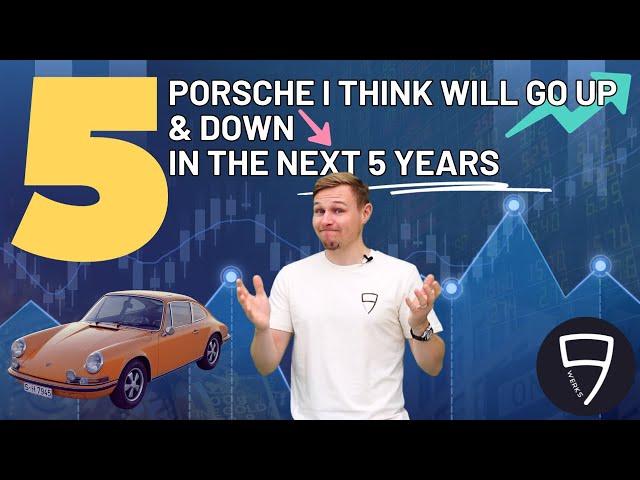 FIVE Porsches I think will go up in value in the next five years… and five I think will go down 