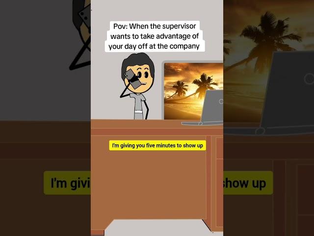 Supervisors trying to take advantage off your day off #animation #funnyvideo #gplus #comedy