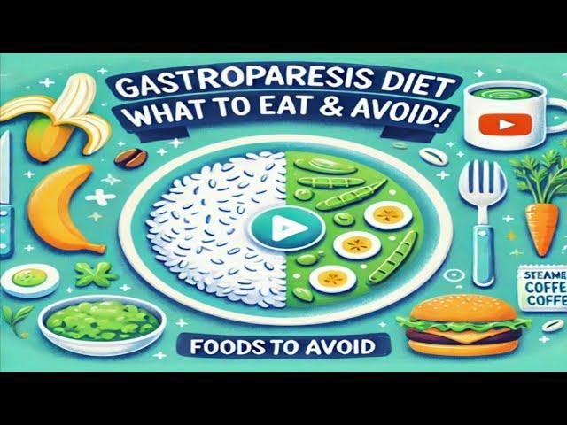 Gastroparesis Diet Guide : What to Eat  & What to Avoid  for Relief!