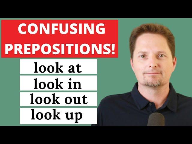 CONFUSING PREPOSITIONS AND PHRASAL VERBS / LOOK AT, LOOK IN, LOOK OUT, LOOK UP / AMERICAN ENGLISH