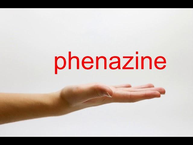 How to Pronounce phenazine - American English