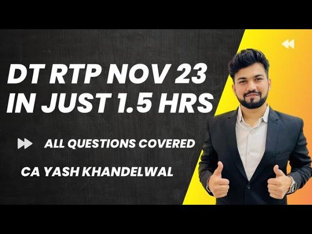 CA Final DT - RTP Nov 23 in 1.5 Hours | Yash Khandelwal