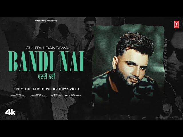 BANDI NAI (Official Video) | GUNTAJ DANDIWAL | LATEST PUNJABI SONGS 2025