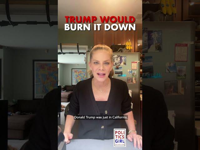 Trump Would Burn It Down