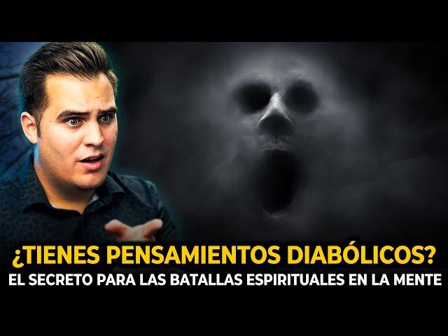 El secreto sobre los MALOS PENSAMIENTOS y la BATALLA ESPIRITUAL que Satanás no quiere que sepas 