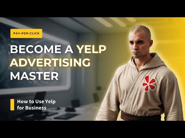 Master Yelp Advertising: The Ultimate Tutorial for Businesses (2024)