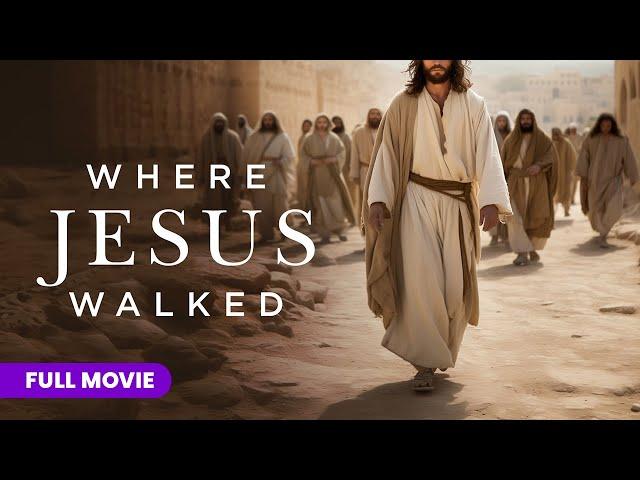 Where Jesus Walked | Full Movie