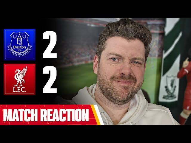 STUPIDLY LOST OUR HEADS THERE | EVERTON 2-2 LIVERPOOL | MAYCH REACTION