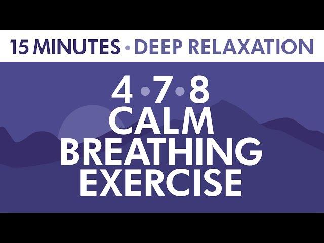 4-7-8 Calm Breathing Exercise | 15 Minutes of Deep Relaxation | Anxiety Relief | Pranayama Exercise