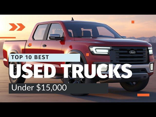 Top 10 Best Used Pickup Trucks Under $15,000 in 2024: Ultimate Buyer's Guide