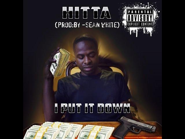 I Put It Down - By Hitta