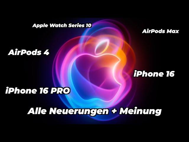 Apple iPhone 16 & 16 Pro,  AirPods 4 und Apple Watch Series 10 - Event + Meinung