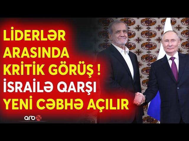 SON DƏQİQƏ! Putin və Pezeşkian görüşdü - Liderlər İsrailə qarşı hansı razılığa gəldi? - CANLI