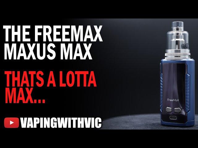 Freemax Maxus Max - Thats a lot of Max