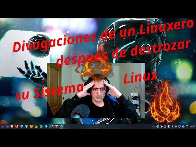 Divagaciones de un Linuxero después de destrozar su sistema Linux.